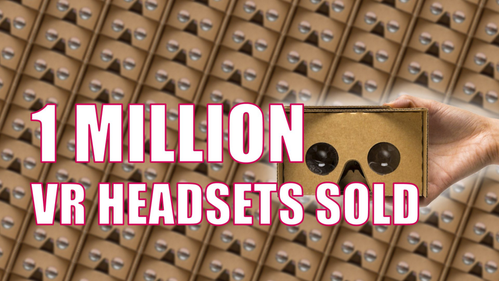 1 Million Google cardboard VR headset units sold