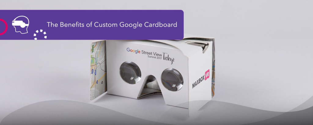 The Benefits of Custom Google Cardboard