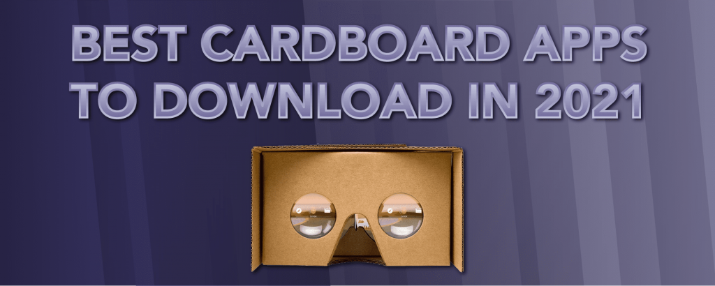 Best Google Cardboard Apps to Download in 2021