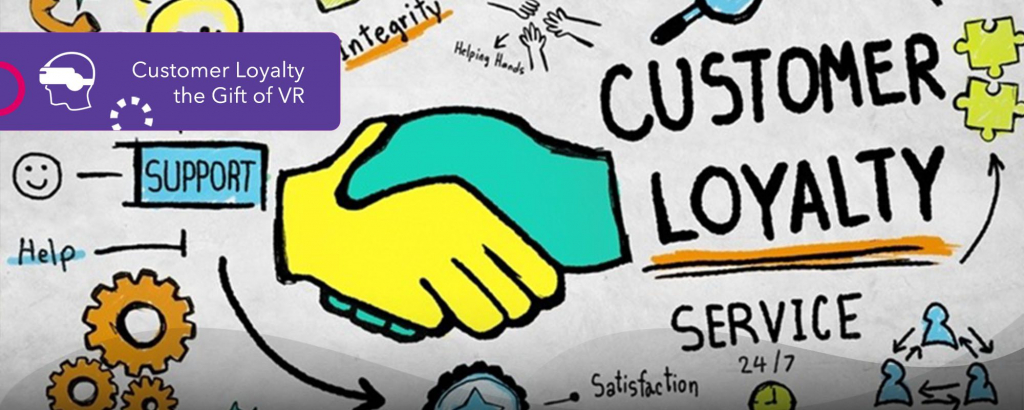 Customer Loyalty – the Gift of VR